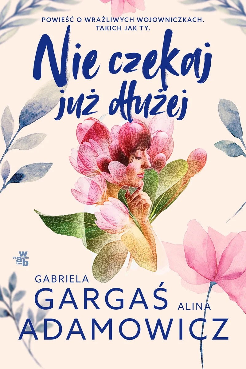 Okładka książki Nie czekaj już dłużej - Gabriela Gargaś, Alina Adamowicz